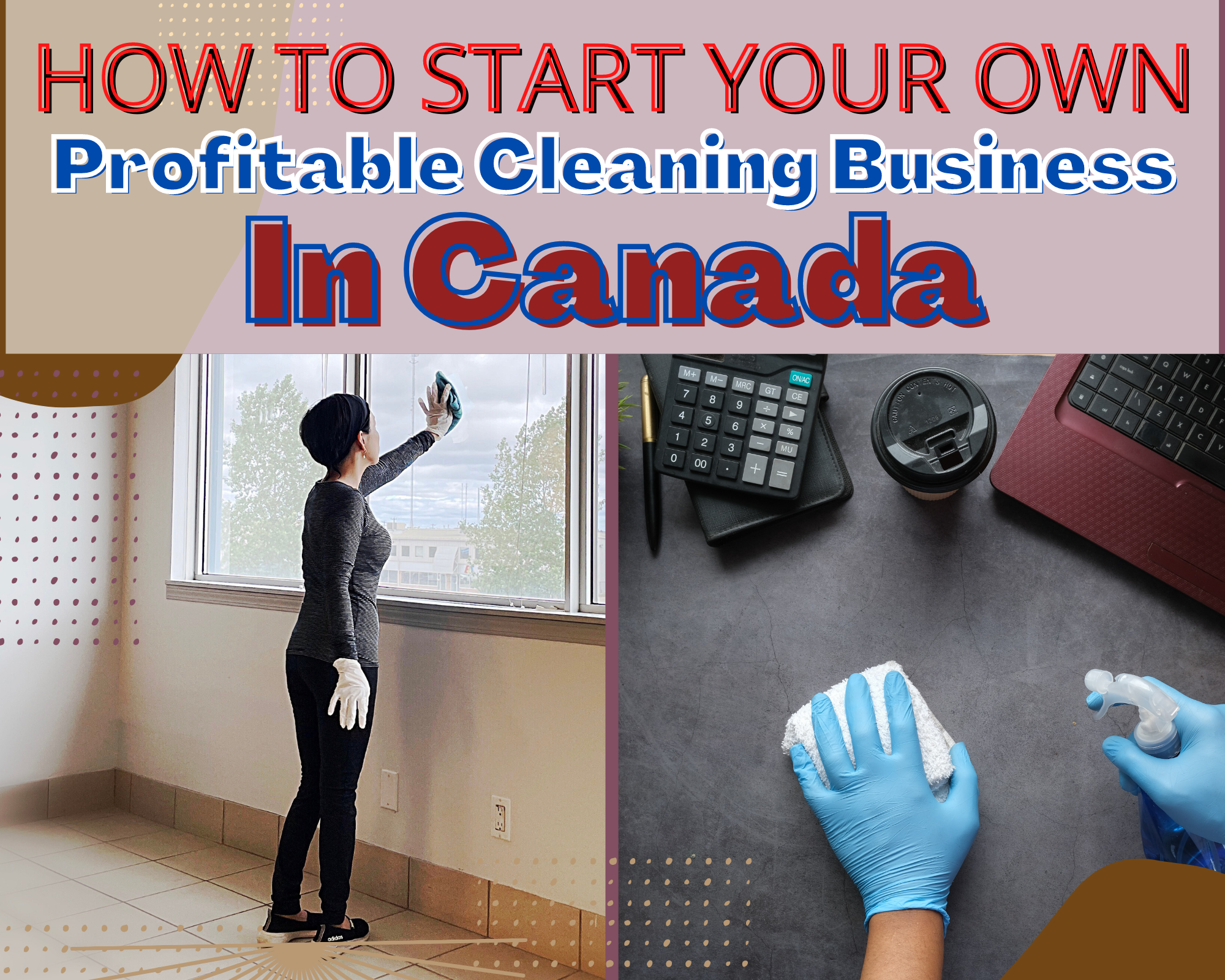 How To Start Your Own Profitable Cleaning Business In Canada